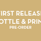 First Release Bottle & Print pre-order